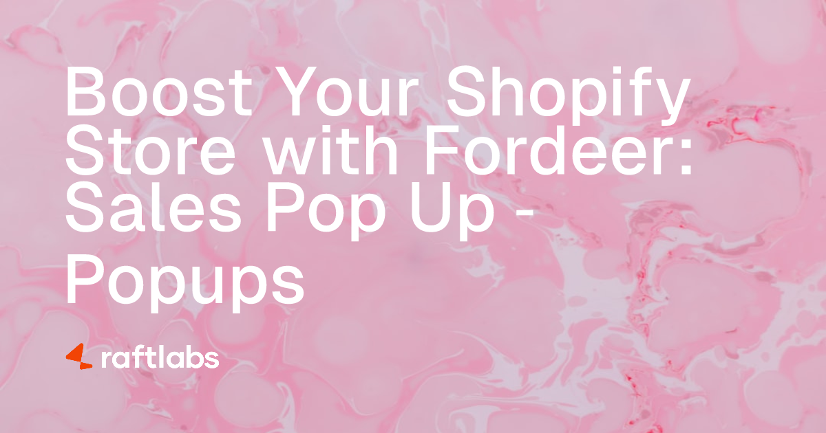 Fordeer: Sales Pop Up ‑ Popups - Best Shopify App | RaftLabs