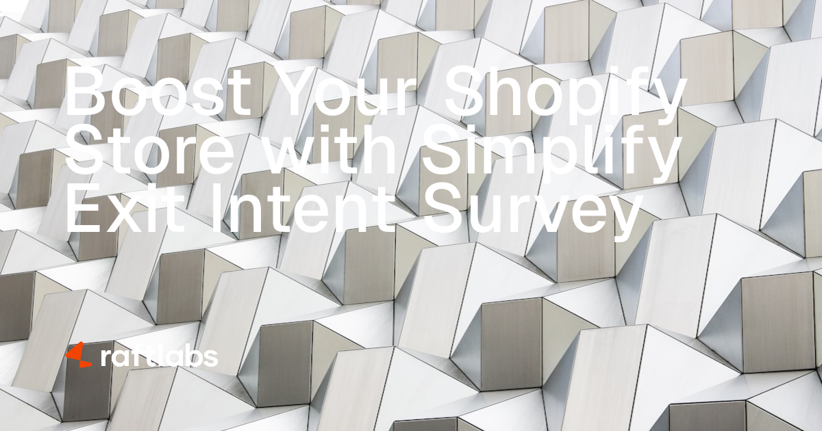 Simplify Exit Intent Survey - Best Shopify App | RaftLabs